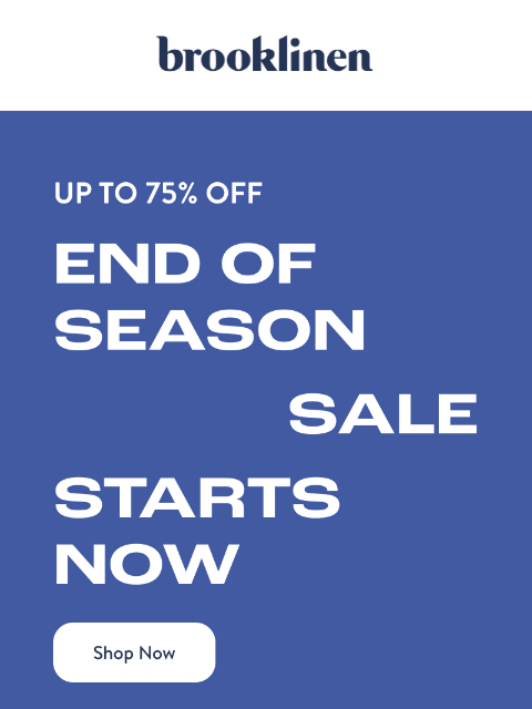 brooklinen newsletter: UP to 75% OFF Starts NOW