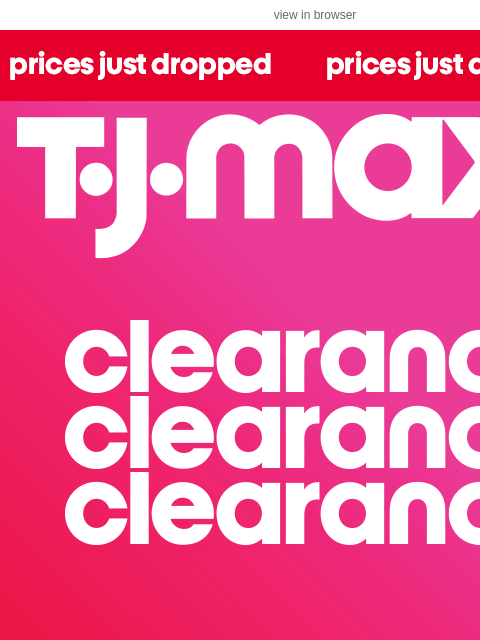 tjmaxx newsletter: In store now: CLEARANCE EVENT!
