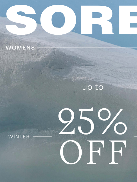 sorel newsletter: Take 25% Off New to Sale Styles