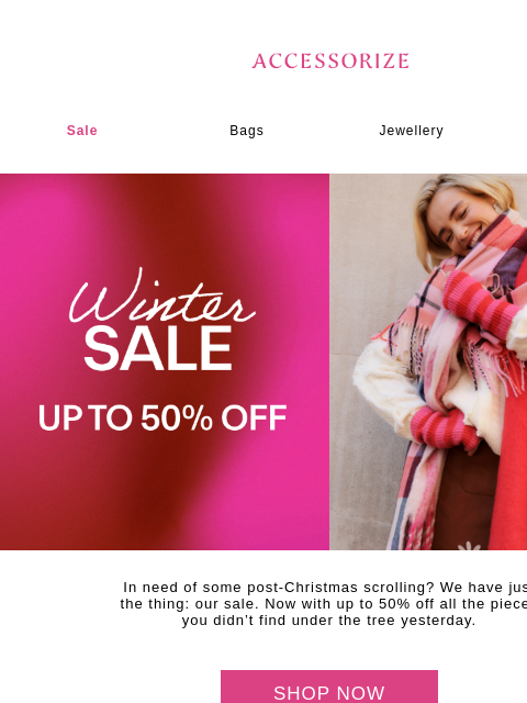 accessorize newsletter: Take a scroll through up to 50% off now.