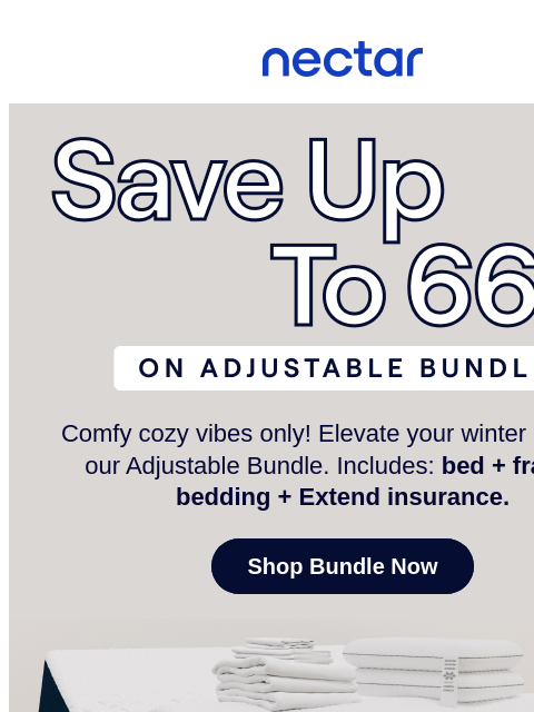 Stay warm & elevate your sleep experience with our best-selling Adjustable Bundle! Complete your bedroom makeover with up to 66% in savings (includes free shipping)* Nectar Logo Save up to 66% on