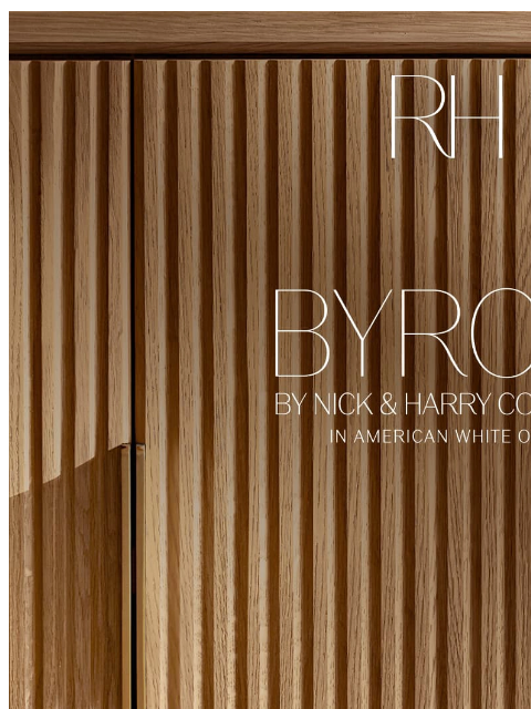 rh newsletter: Explore the Byron Collection. Handcrafted in Reede...
