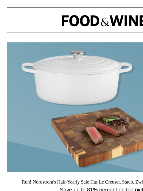 foodandwine newsletter: ICYMI: Nordstrom's Half Yearly Sale Has So Many Ki...