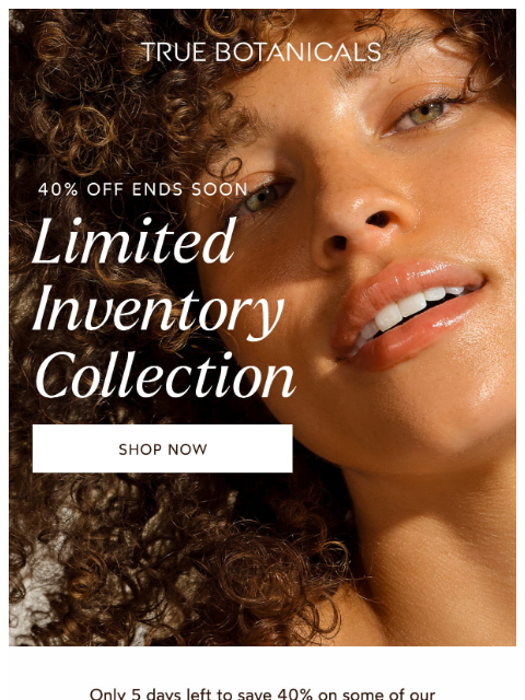 truebotanicals newsletter: 40% Off This Collection Ends Soon