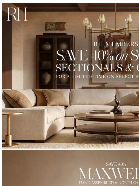 rh newsletter: Discover 40% Off Select Sofas, Sectionals & Chairs...