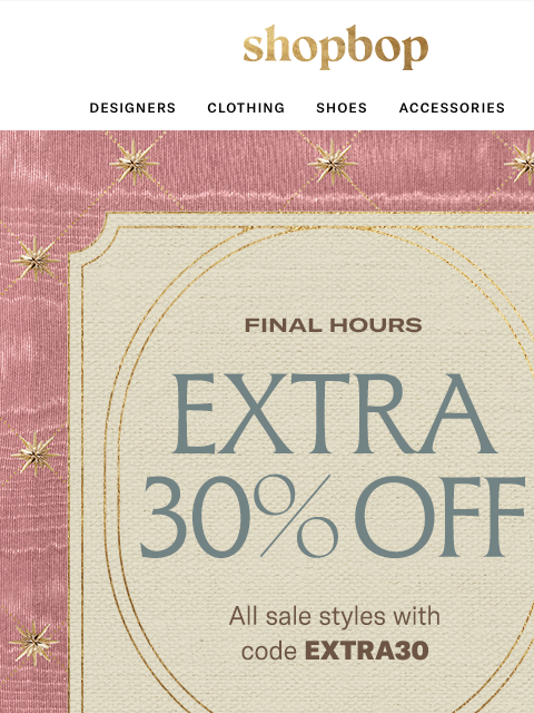shopbop-mail newsletter: Don't wait, take 30% off now