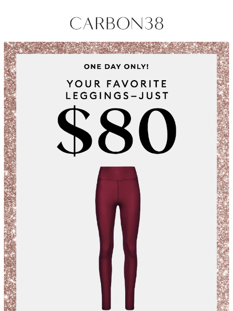 carbon38 newsletter: Starts Now: $80 Leggings!