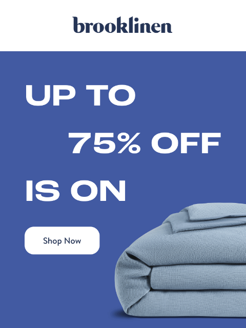 brooklinen newsletter: Our End of Season Sale is Going STRONG