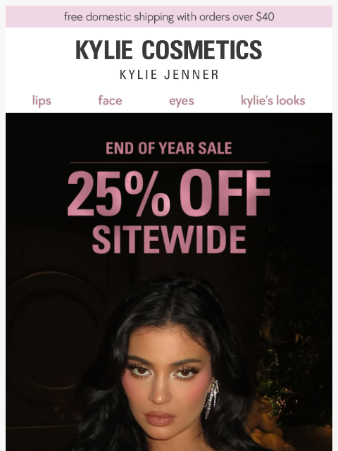 kyliecosmetics newsletter: 25% OFF ends TONIGHT ⏰