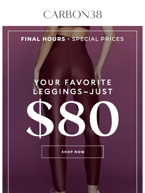 carbon38 newsletter: Last Chance: $80 Leggings