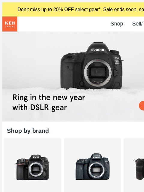 This is your chance to save on camera gear before the end of the year. Shop now! Don't miss up to 20% OFF select gear*. Sale ends soon, so shop now! KEH logo Shop Sell/Trade Blog End of Year Sale