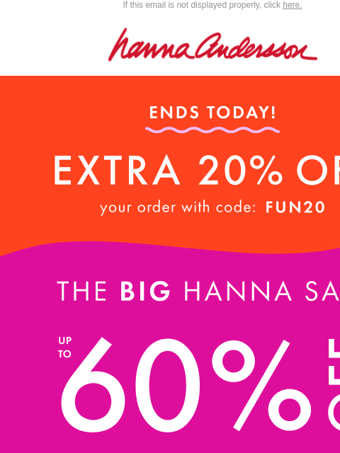 hannaandersson newsletter: Ends Today: Extra 20% Off