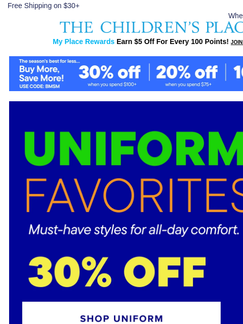 childrensplace newsletter: Uniform Made for All-Day Comfort: 30% OFF 👍