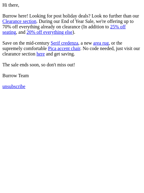 Save up to 70% on clearance items. Hi there, Burrow here! Looking for post holiday deals? Look no further than our Clearance section. During our End of Year Sale, we're offering up to 70% off