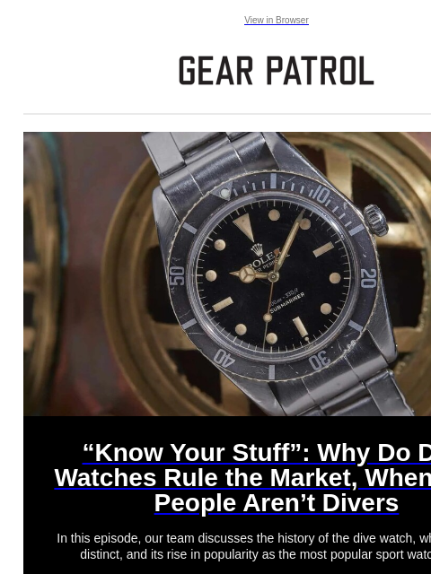 Why dive watches rule the market, releases you missed and more View in Browser “Know Your Stuff”: Why Do Dive Watches Rule the Market, When Most People Aren't Divers “Know Your Stuff”: Why Do Dive