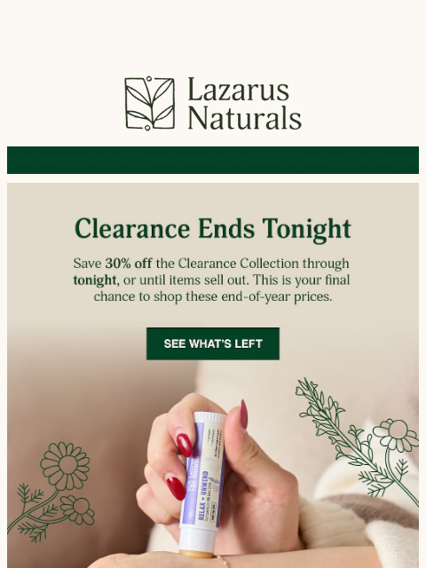 lazarusnaturals newsletter: ⌛ Ending today: 30% Off Clearance