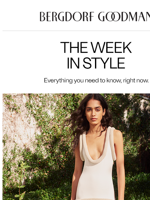 bergdorfgoodman newsletter: The Week In Style: All Things Considered