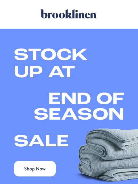 brooklinen newsletter: TIME’S RUNNING OUT ON SAVING UP TO 75% OFF