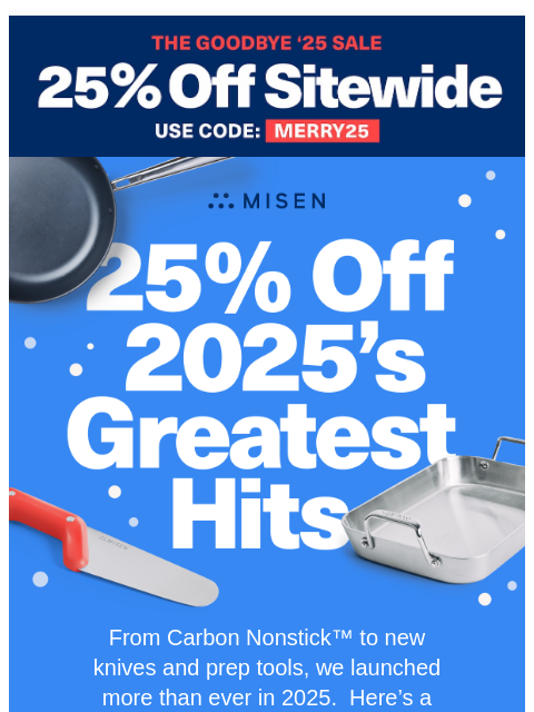 misen newsletter: 25% Off Everything We Cooked Up in 2025