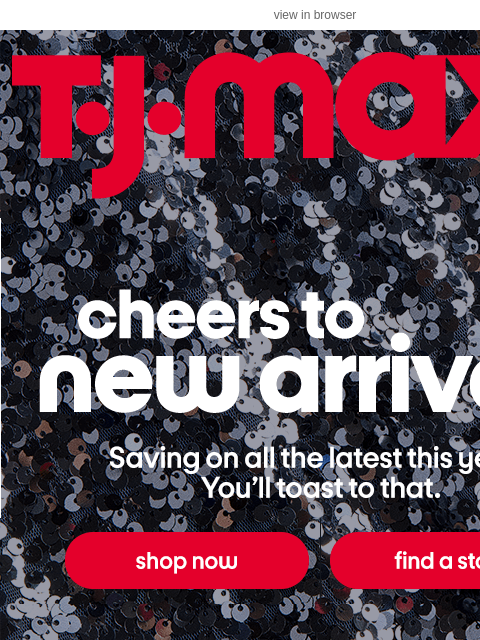 tjmaxx newsletter: 🪩 Just dropped: New arrivals!