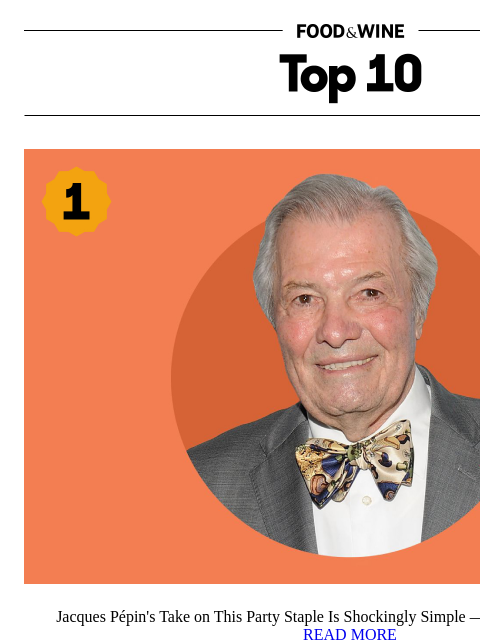 foodandwine newsletter: Jacques Pépin's Take on This Party Staple Is Shock...