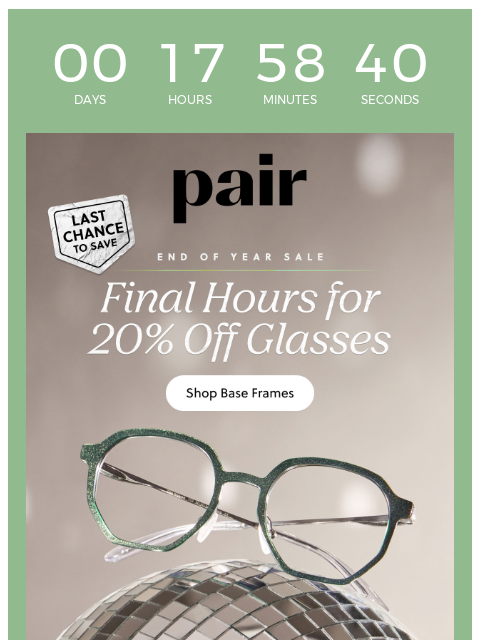 paireyewear newsletter: FINAL HOURS: 20% OFF GLASSES